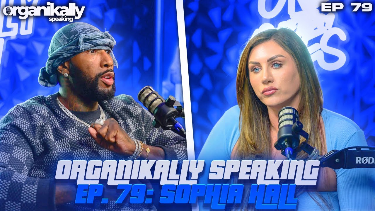Organikally SPEAKING EP.79 SOPHIA HALL : FINALLY SPEAKS AND TELLS ALL!! 
