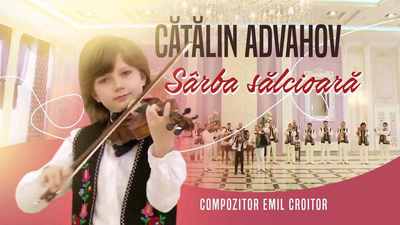 Cătălin Advahov  - Sârba sălcioară. Compositor Emil Croitor.