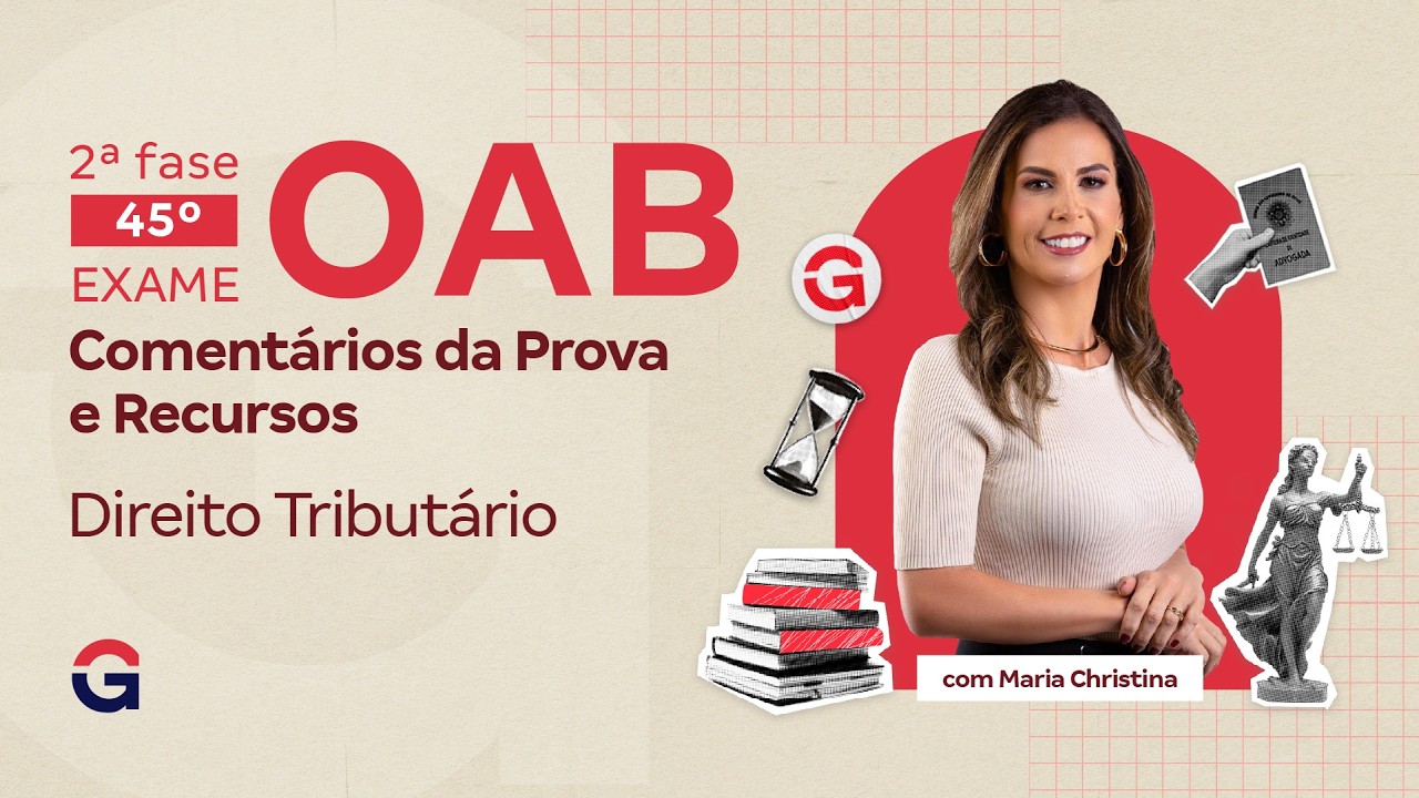 2ª fase do 45º Exame da OAB: Comentários da Prova e Recursos em Direito Tributário | Maria Christina