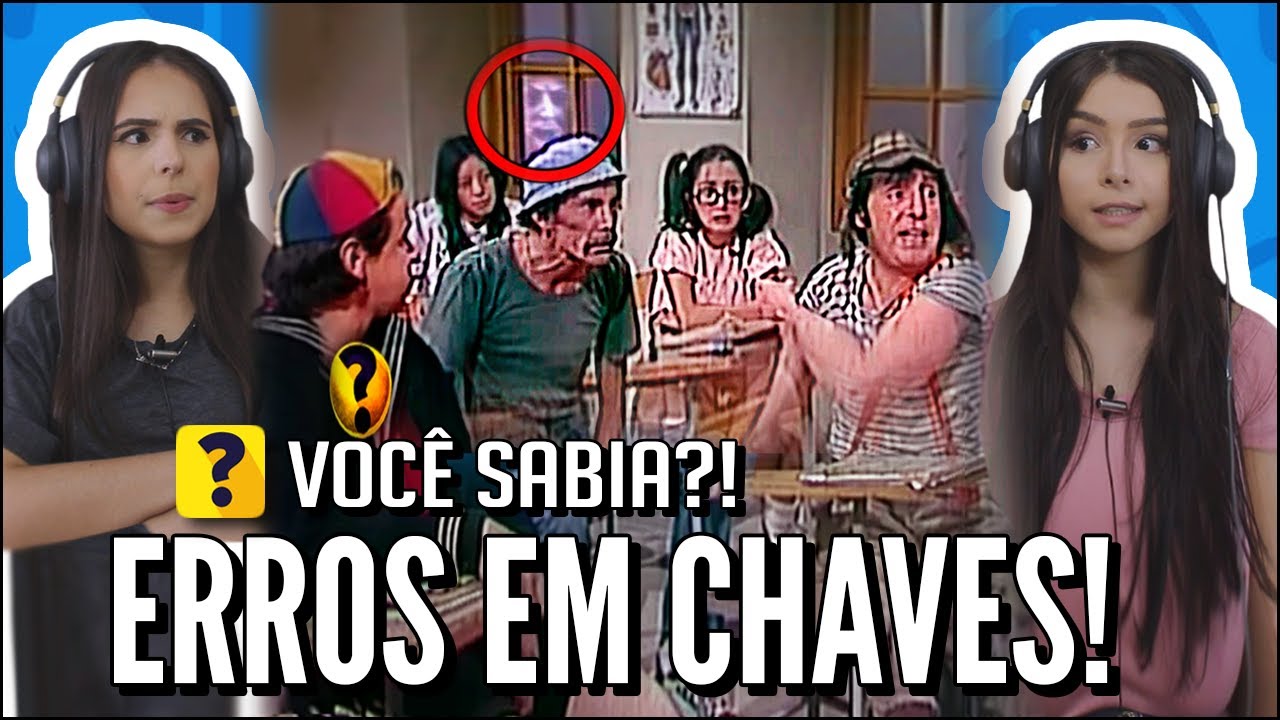 JOVENS REAGEM A 12 ERROS QUE VOCÊ NUNCA VIU EM CHAVES - VOCÊ SABIA