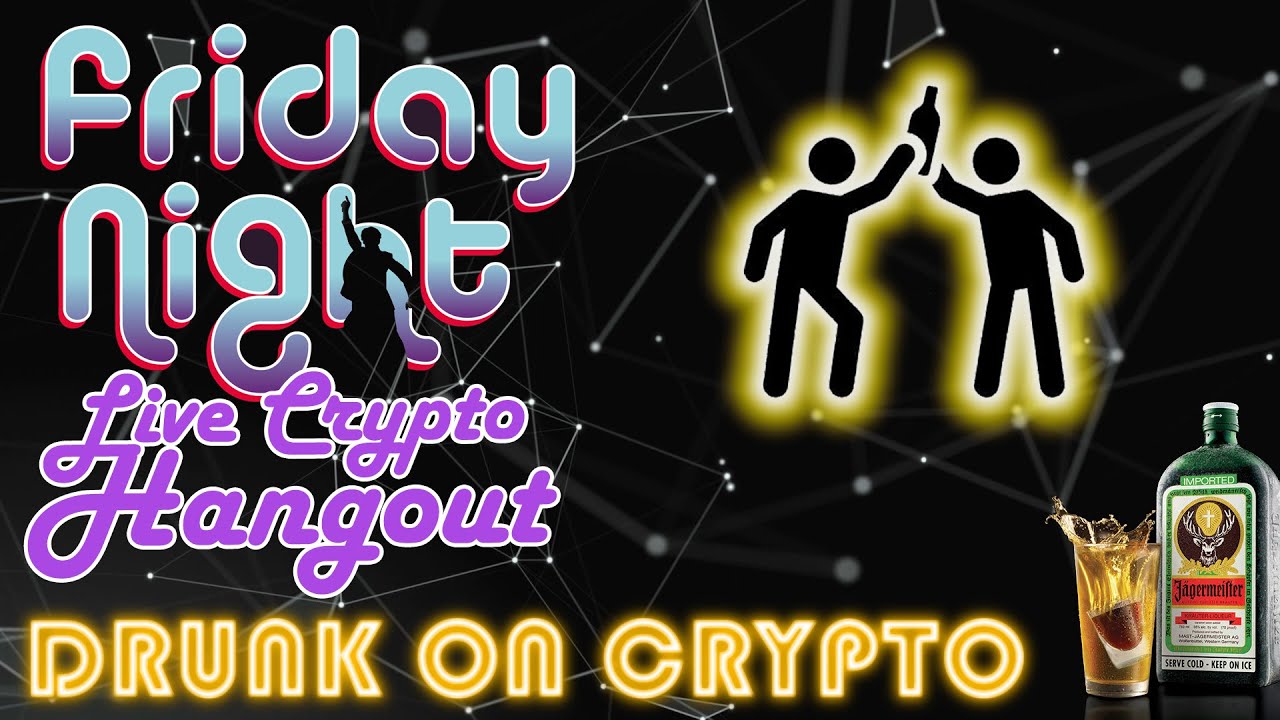 Drunk On Crypto Friday Night Live Stream - Join at own risk! Link in Description