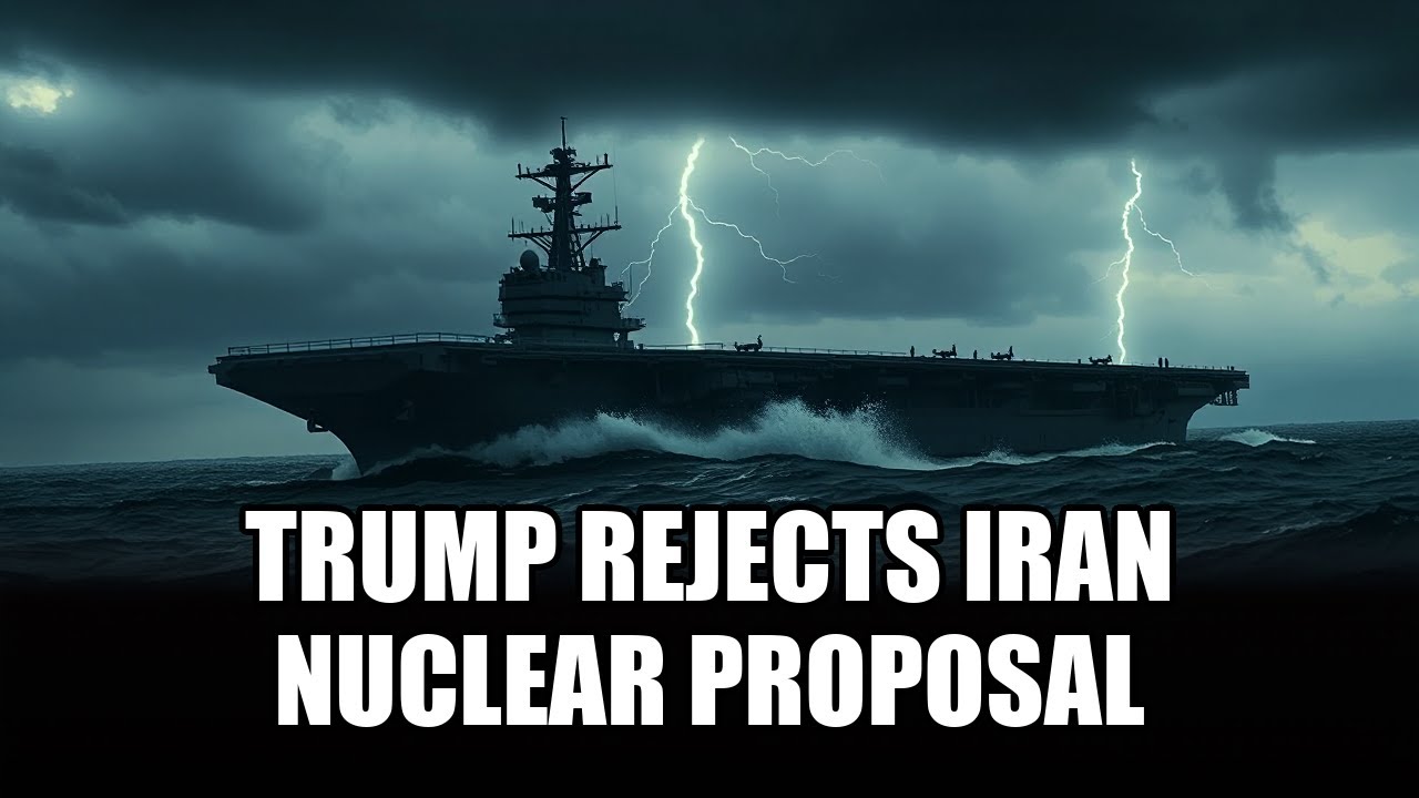 Trump Rejects Iran Nuclear Proposal