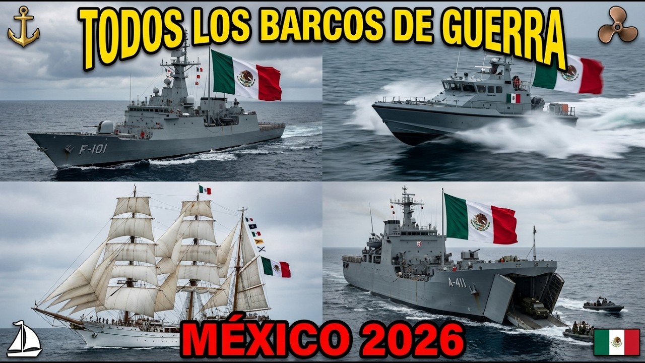 TODOS LOS BARCOS DE GUERRA ACTUALES DE M&Eacute;XICO (2026)