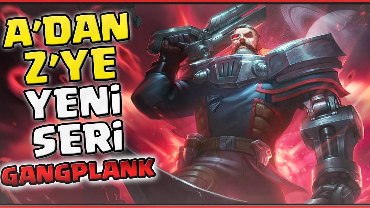 A'DAN Z'YE YENİ SERİ #GANGPLANK !!! ÖNCE DÖVDÜLER SONRA DAYAK YEDİLER !!! Apophis