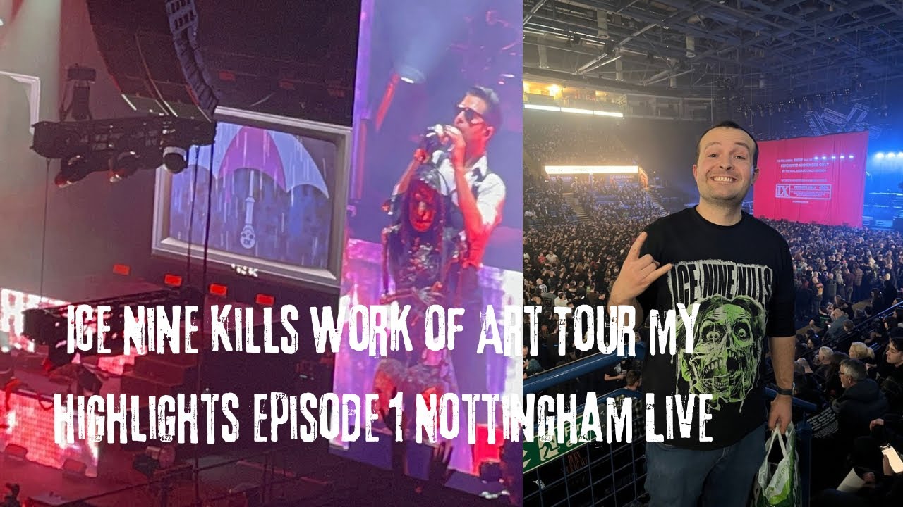 Ice Nine Kills The Work of Art Tour Nottingham My Highlights Episode 1