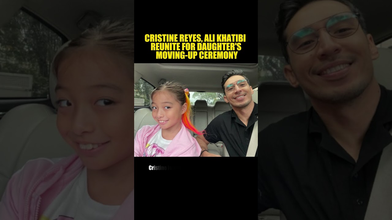 CRISTINE REYES, ALI KHATIBI REUNITE FOR DAUGHTER'S MOVING-UP CEREMONY #CristineReyes #AliKhatibi
