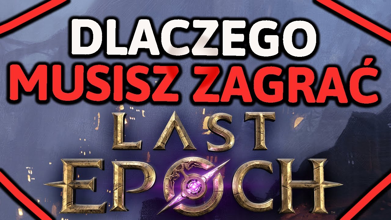 Czy LAST EPOCH jest DLA CIEBIE?