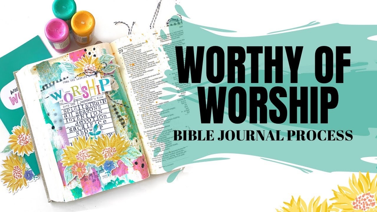 WORTHY OF WORSHIP | BIBLE JOURNAL PROCESS