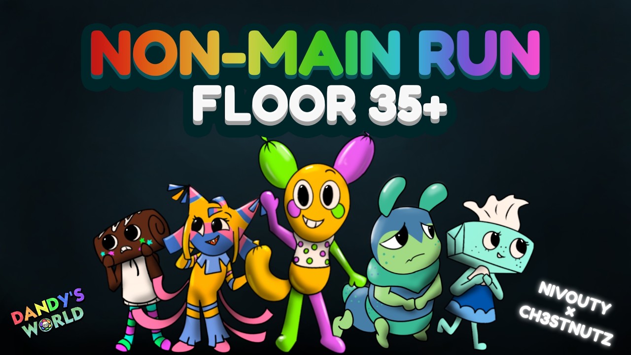 NON-MAIN RUN DANDY'S WORLD (FLOOR 35+) [NIVOUTY COLLAB]