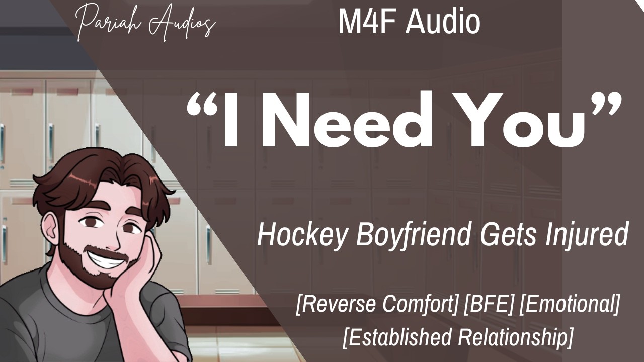 [M4F] Hockey Player Boyfriend Gets Injured [Reverse Comfort] [BFE] [Emotional] [L-Bombs]