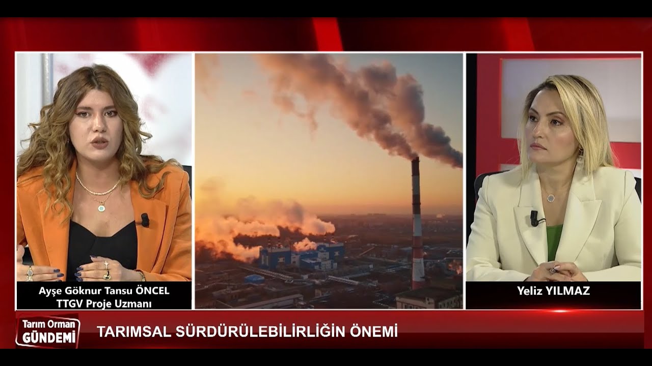 Tarım Orman Ekranı - Ayşe Göknur Tansu ÖNCEL’den değerlendirmeler