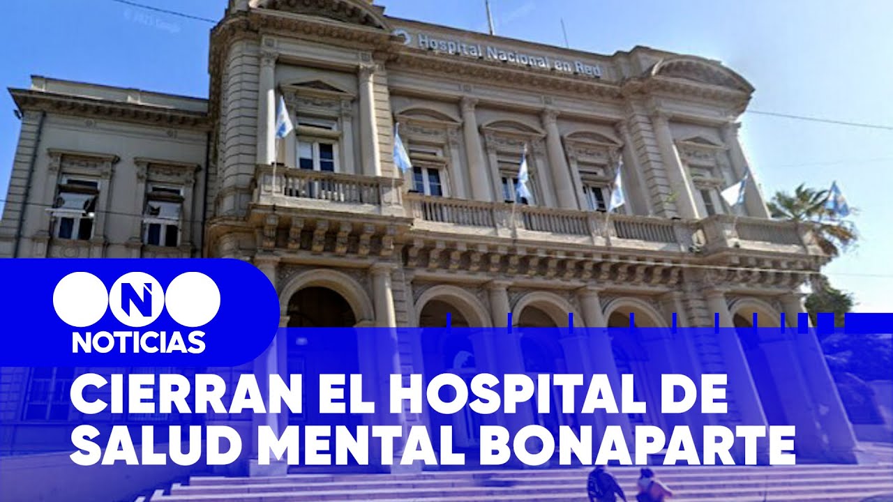 El GOBIERNO CERRARÁ el HOSPITAL de Salud Mental Bonaparte - Telefe Noticias