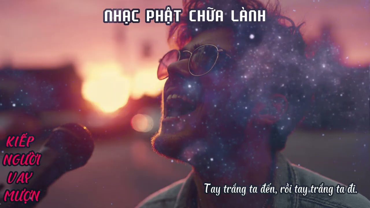 Kiếp người vay mượn-Nhạc phật| Nghe Là khổ đau tan biến