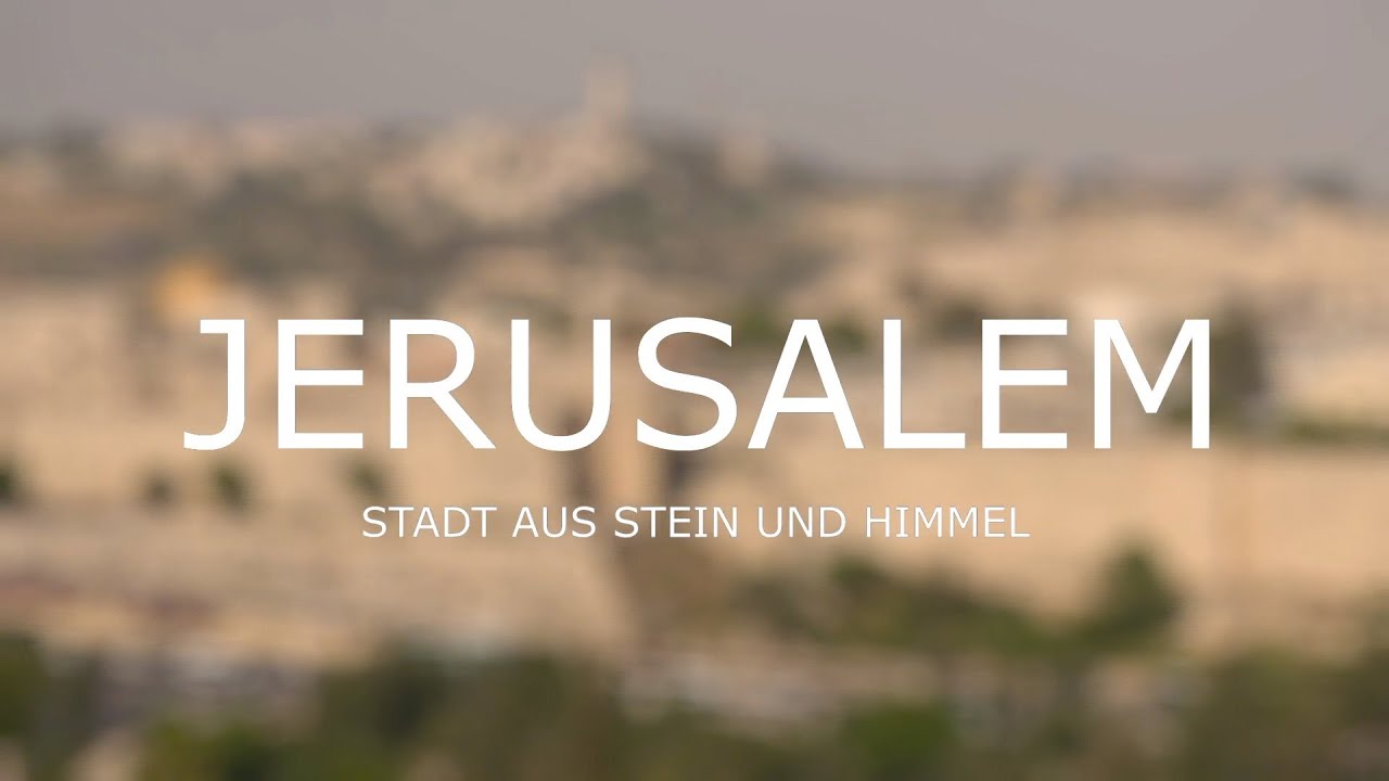 Jerusalem – Stadt aus Stein und Himmel