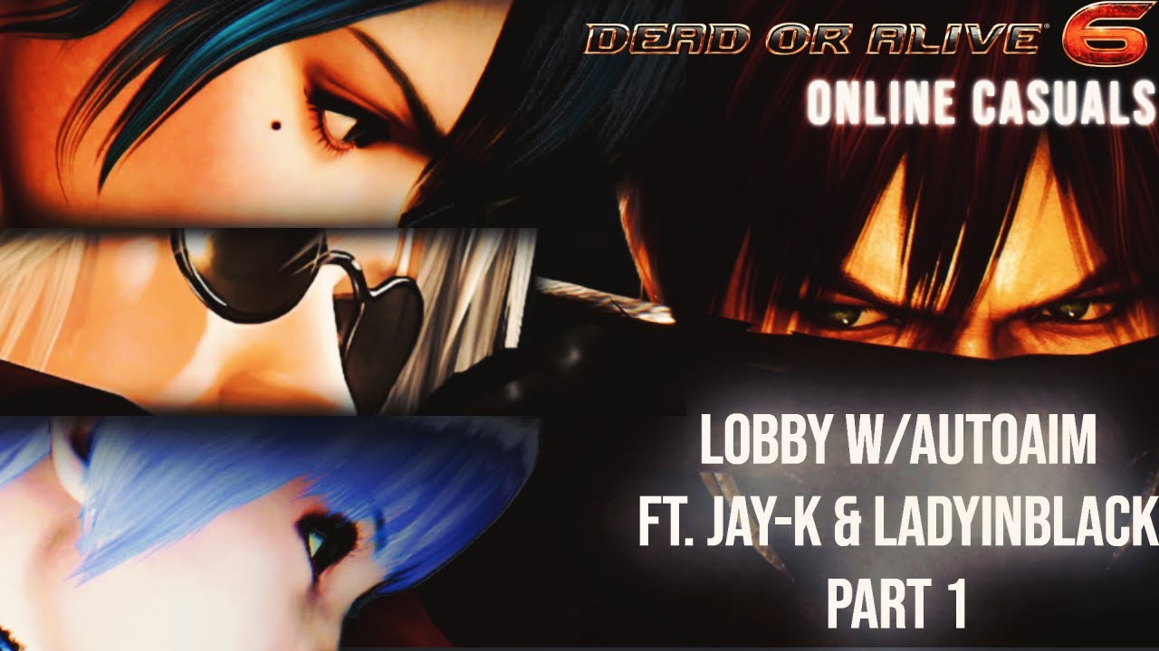 [DOA6] Online Casuals w/Autoaim, Jay-K, & LadyInBlack (Part 1)