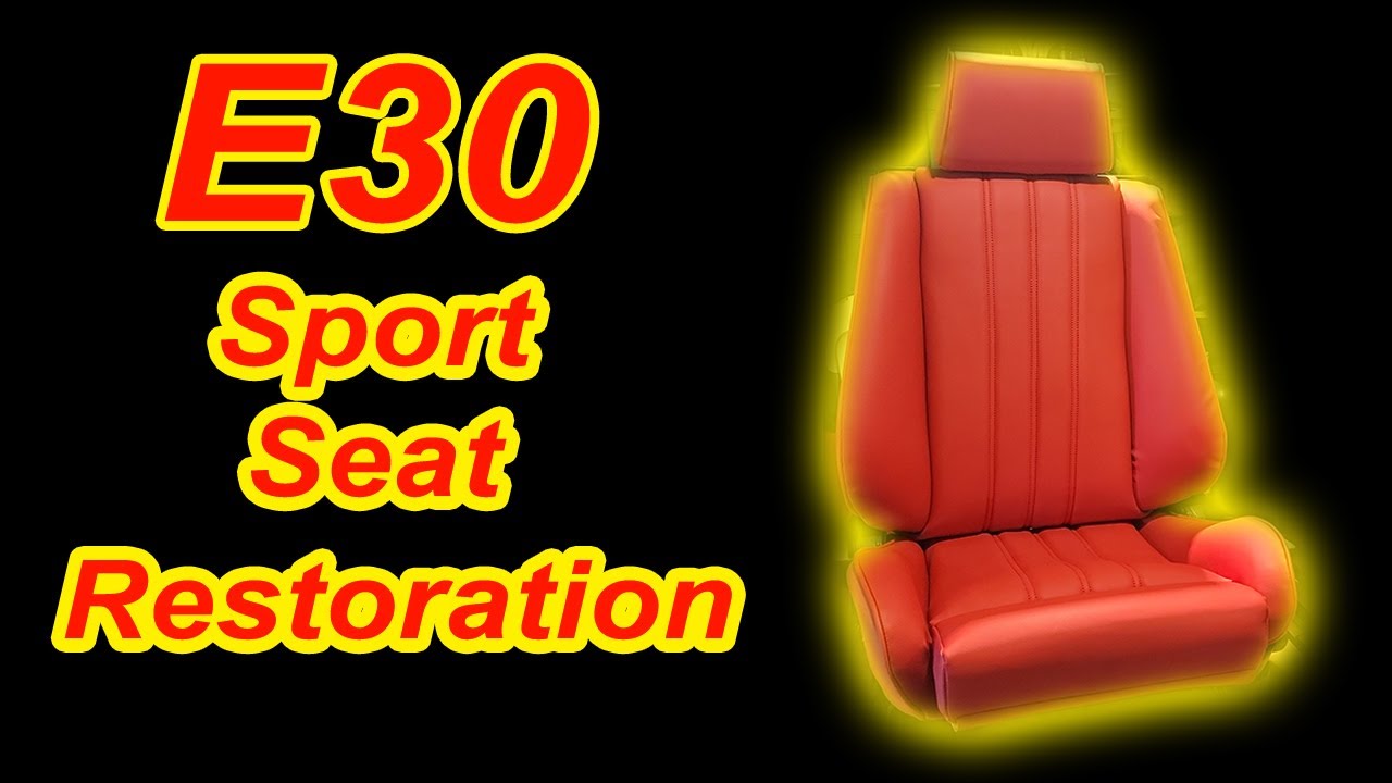 Bmw e30 Sport Seat Step by Step Restoration