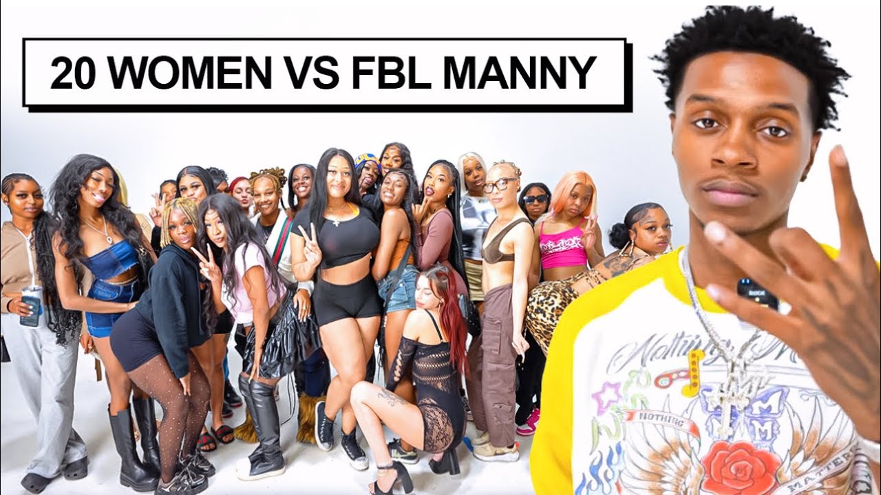 20 WOMEN VS 1 RAPPER : FBL MANNY