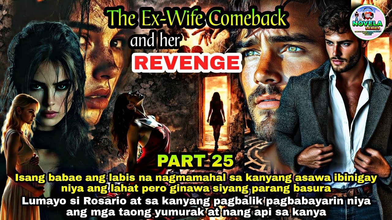 PART 25: THE EX-WIFE COMEBACK AND HER REVENGE | Novela Series