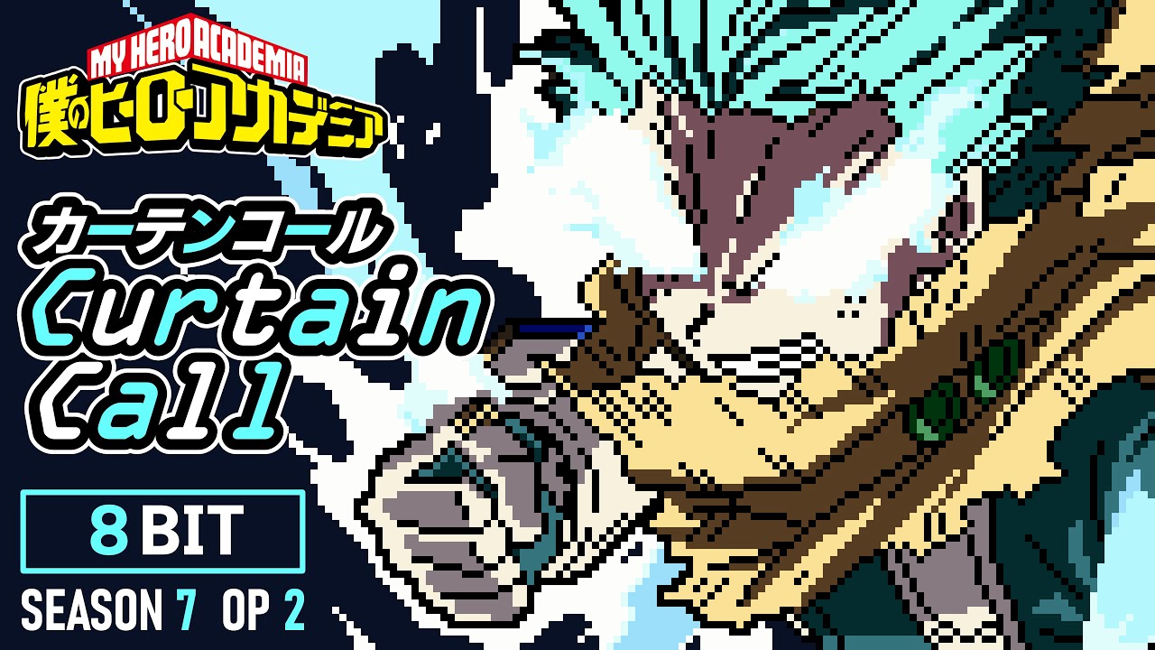 [8bit] 僕のヒーローアカデミア 第7期 OP2 - カーテンコール / 優里 | ヒロアカ | My Hero Academia S7 OP2 - Curtain Call / Yuuri