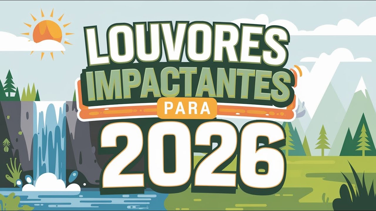 🌊💚💝🙏CANÇÕES QUE VÃO TOCAR SEU CORAÇÃO, EDIFICAR SUA VIDA E TE IMPACTAR🎵LOUVORES 2026🔥🎶💖(OFICIAL)🌊☀️📖
