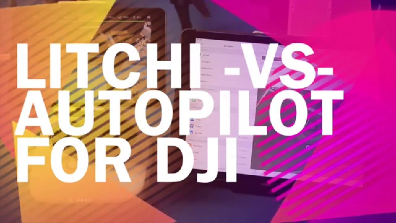Litchi vs Autopilot Apps for DJI