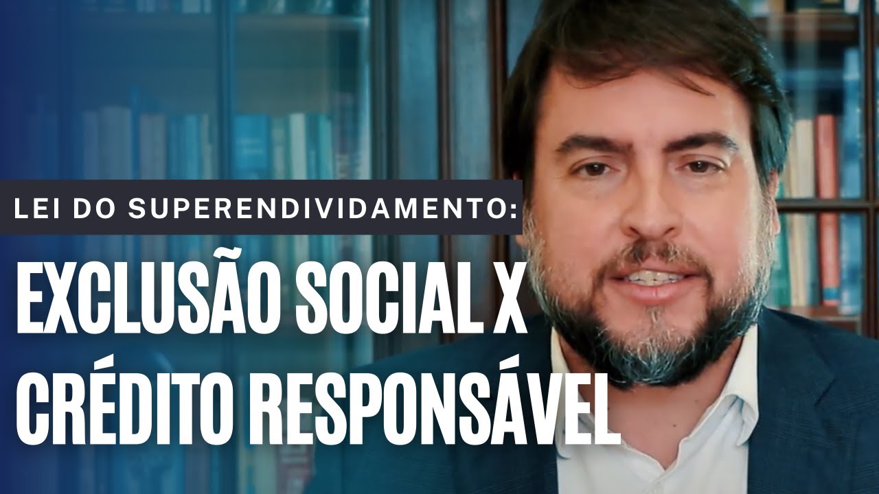 Lei do Superendividamento: Exclusão Social x Crédito Responsável | Canal do Quaresma