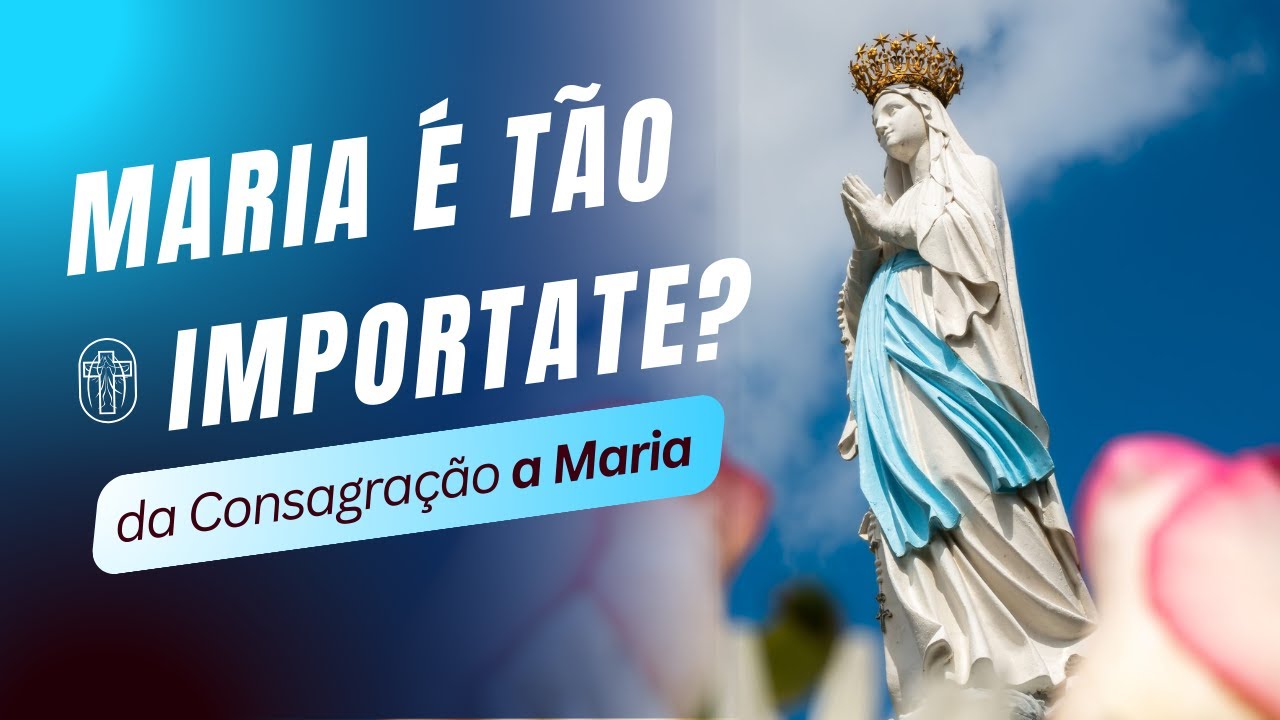 Por que Maria é Tão Importante para Católicos? | Curso de Consagração 2026 | TVD 1 a 13