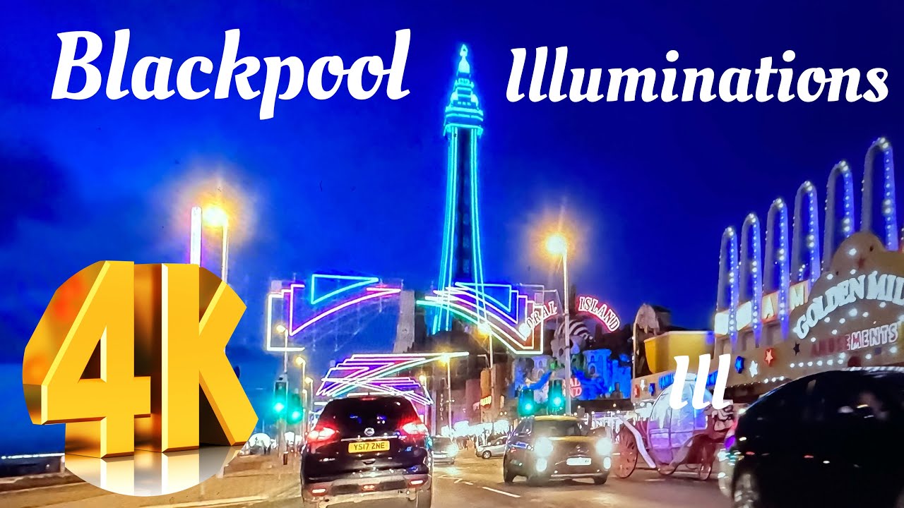 End of the Blackpool illuminations? Until August 2023! Enjoy in full 4K video driving Northbound