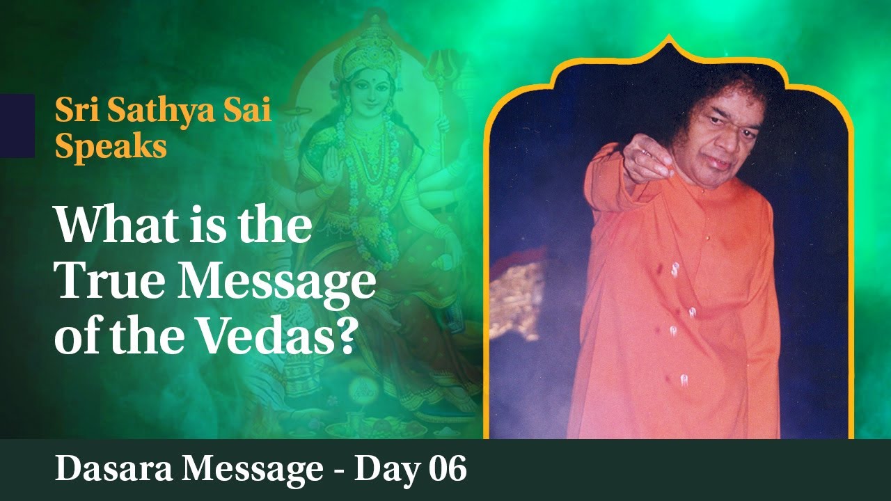 What is the True Message of the Vedas? | Excerpts from the Divine Discourse | Dasara Message Day 6