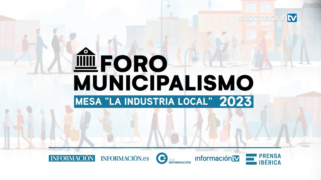 Foro Municipalismo: Mesa &ldquo;La Industria local&rdquo;