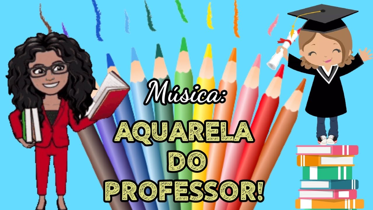 HOMENAGEM DIA DO PROFESSOR! 🎶M&Uacute;SICA: AQUARELA DO PROFESSOR! 👩🏻&zwj;🏫👨🏻&zwj;🏫📝