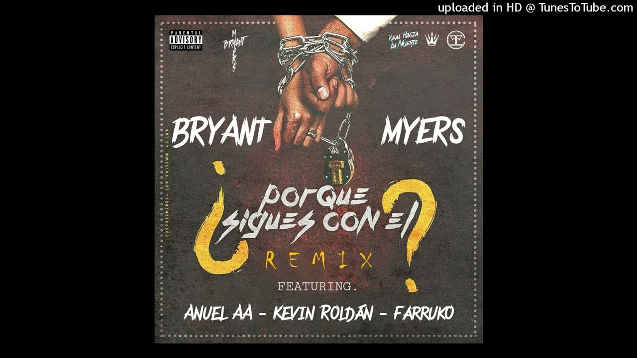 Bryant Myers Ft. Anuel AA, Kevin Roldán & Farruko - Porqué Sigues Con Él (Remix)