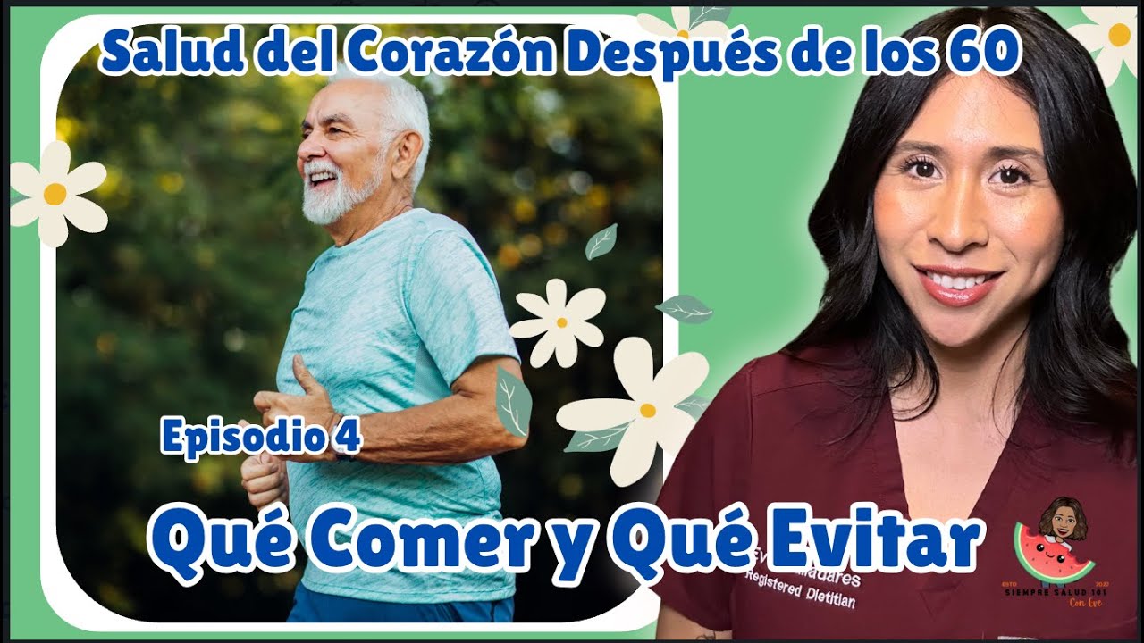4. Salud del corazon despues de 60: Que Comer y Que Evitar