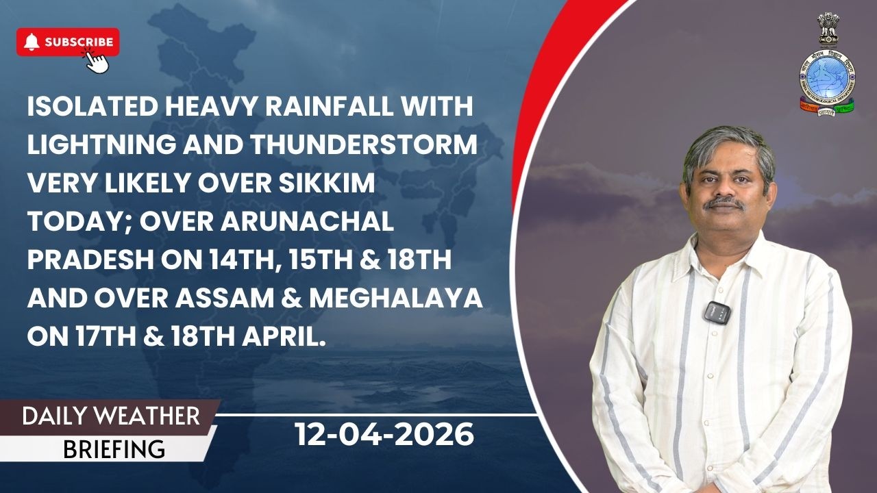 Heavy Rain in Sikkim Today Arunachal Apr 14&ndash;15 & 18  Thunderstorm Alert Assam & Meghalaya Apr 17&ndash;18