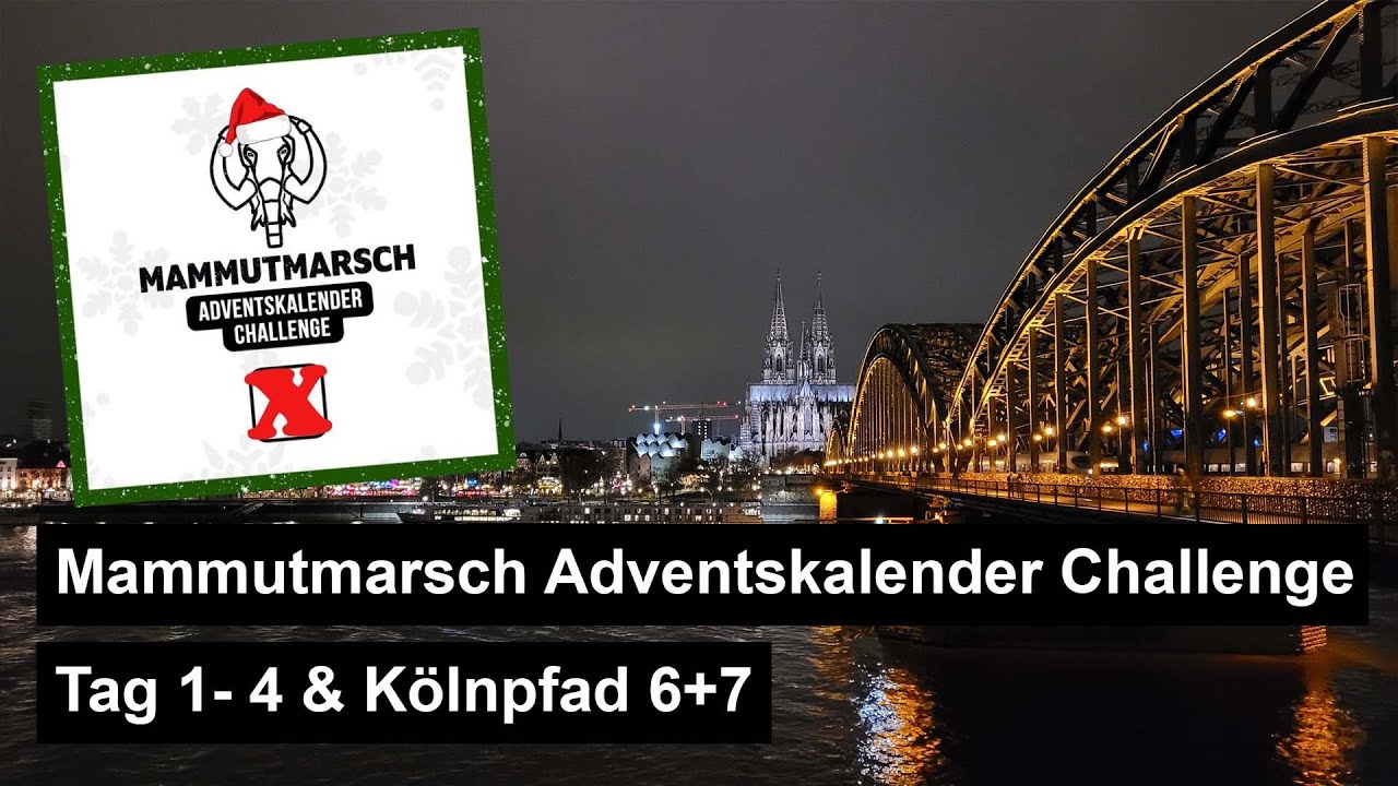 Mammutmarsch Adventskalender Challenge Tag 1-4 & Kölnpfad Etappe 6+7