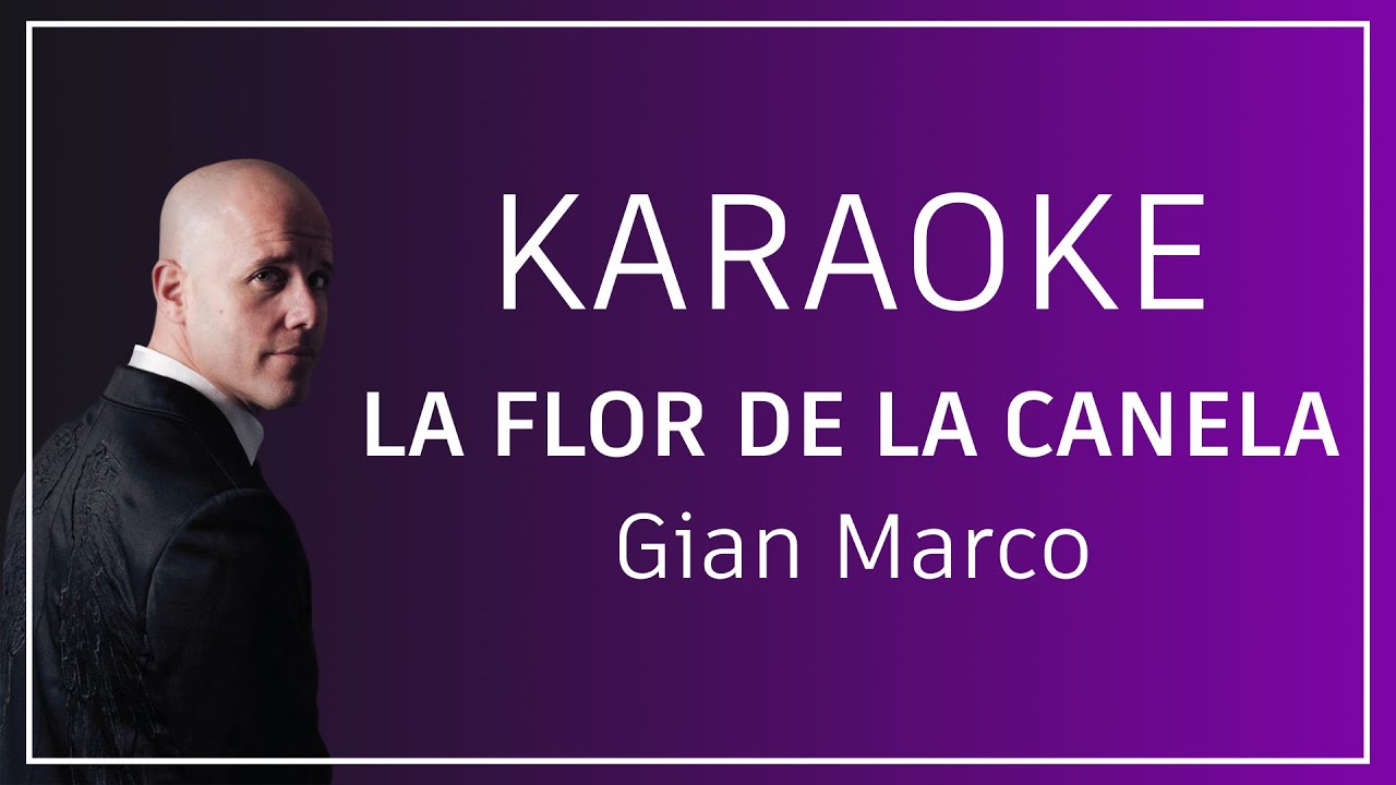 Gian Marco - La Flor de la Canela (KARAOKE)
