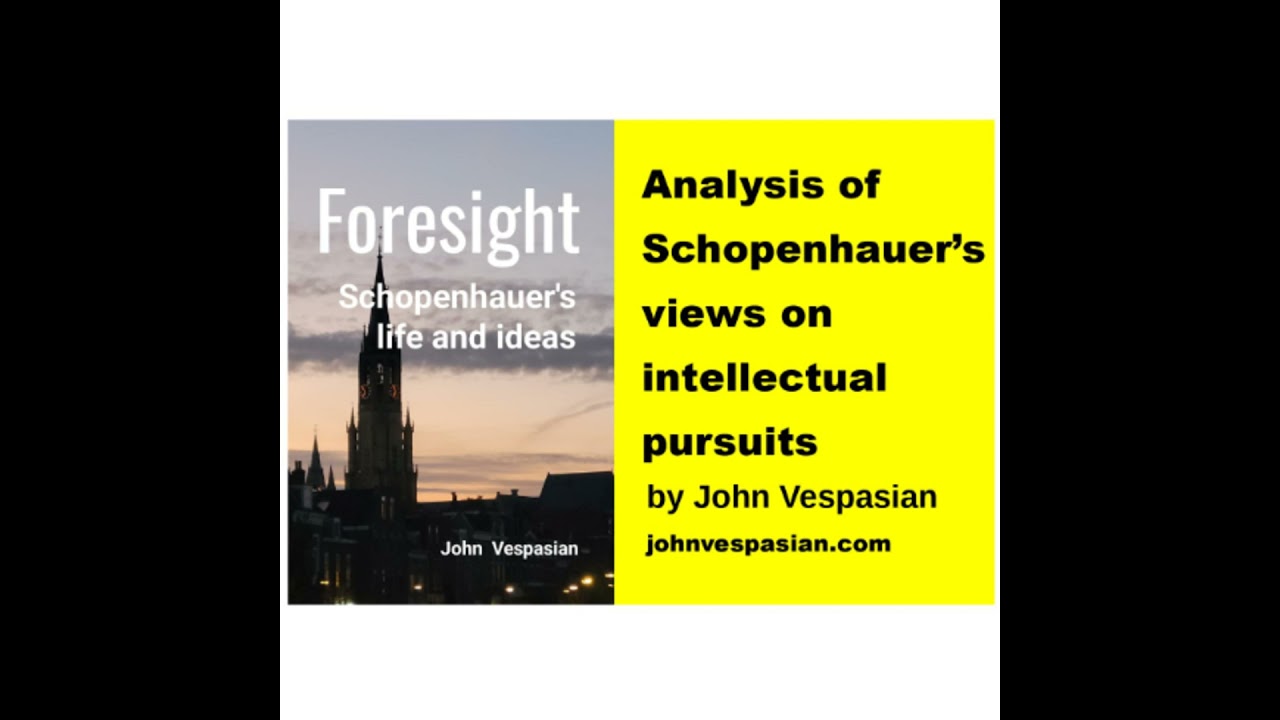 Analysis of Schopenhauer&rsquo;s views on intellectual pursuits