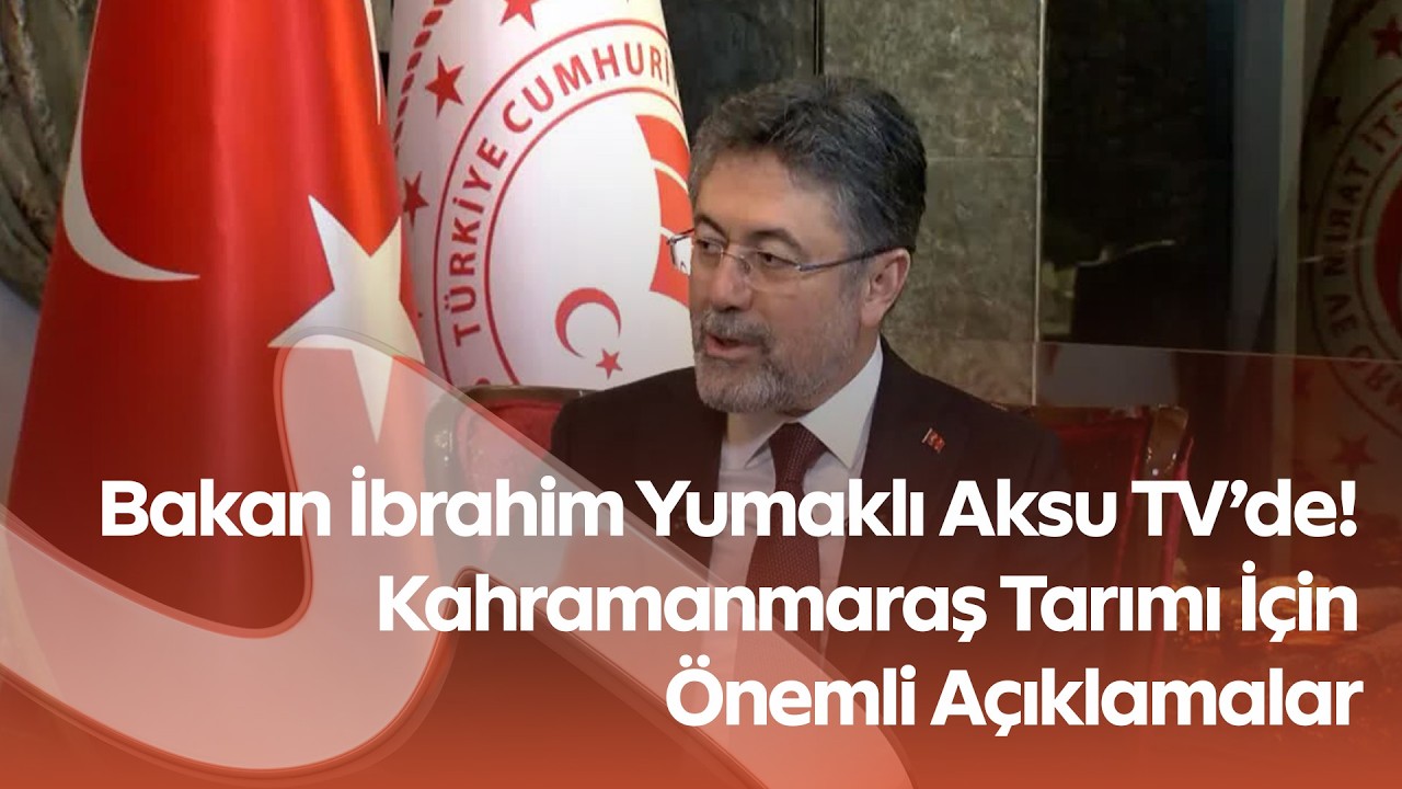 Aksu TV Canlı Yayınında Bakan Yumaklı’dan Kahramanmaraş Mesajı | Tarım, Sulama ve Orman Projeleri