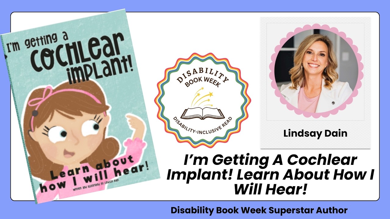 DBW Superstar Author Lindsay Dain - I'm Getting a Cochlear Implant!: Learn About How I Will Hear!