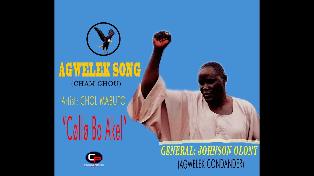 AGWELEK SONG BY CHOL MOBUTO -SHILLUK SONG