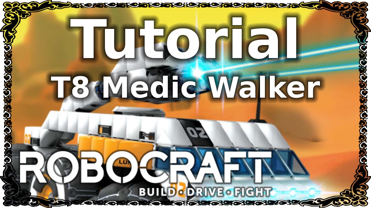Robocraft - Tutorial: Tier 8 Medic Walker