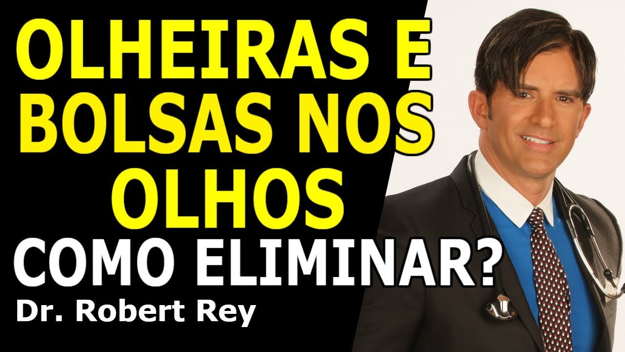 Dr. Rey - Olheiras e bolsas nos olhos - como eliminar?