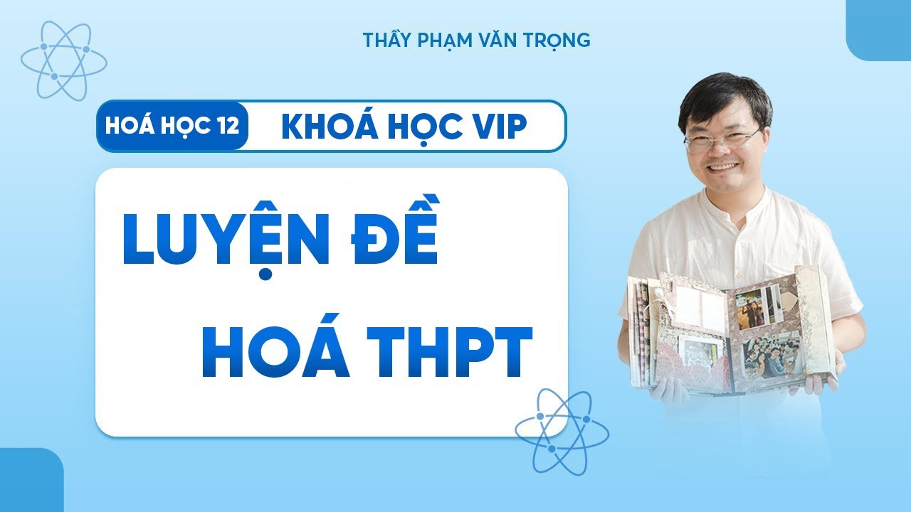 Đề Tổng Kiểm Tra Hóa Học – Số 13 | Thầy Phạm Văn Trọng
