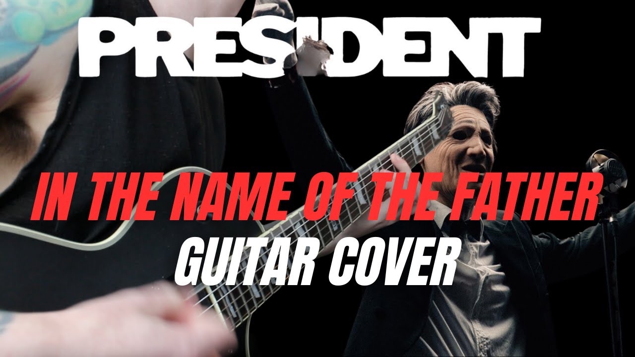 PRESIDENT - In The Name of The Father (Guitar Cover)