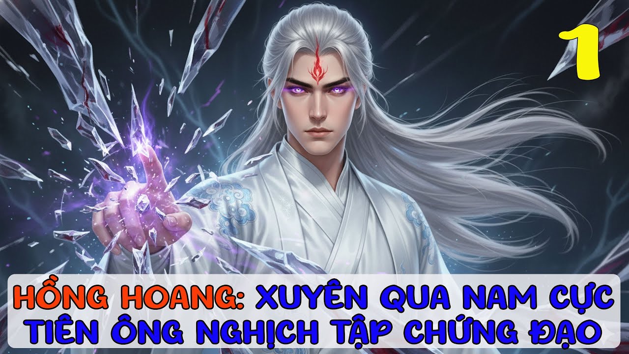 1 | HỒNG HOANG: XUYÊN QUA NAM CỰC TIÊN ÔNG NGHỊCH TẬP CHỨNG ĐẠO #truyenaudio #tutien #honghoang