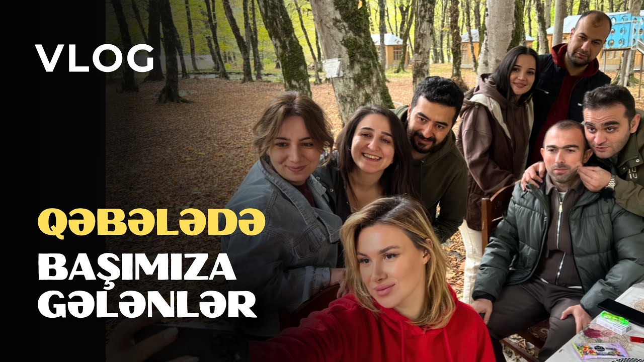 15 illik dostluq - Vlog Qəbələ
