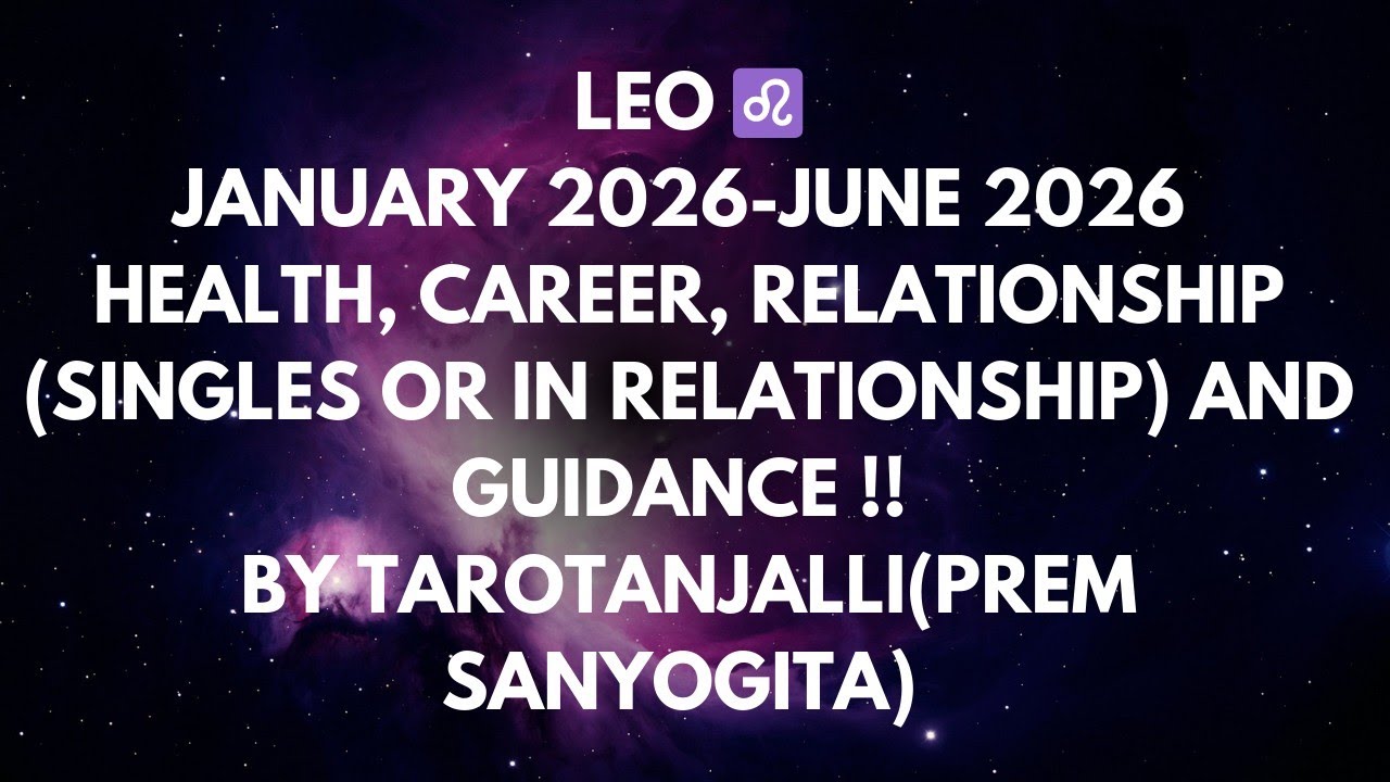 LEO ♌,JANUARY2026 TO JUNE 2026 TAROT READING (HEALTH, CAREER, RELATIONSHIP AND GUIDANCE) !