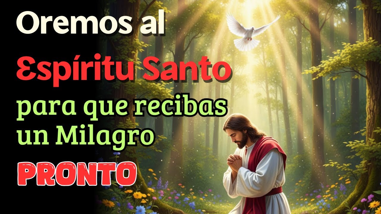 Oremos al Espíritu Santo para que Recibas un Milagro Pronto