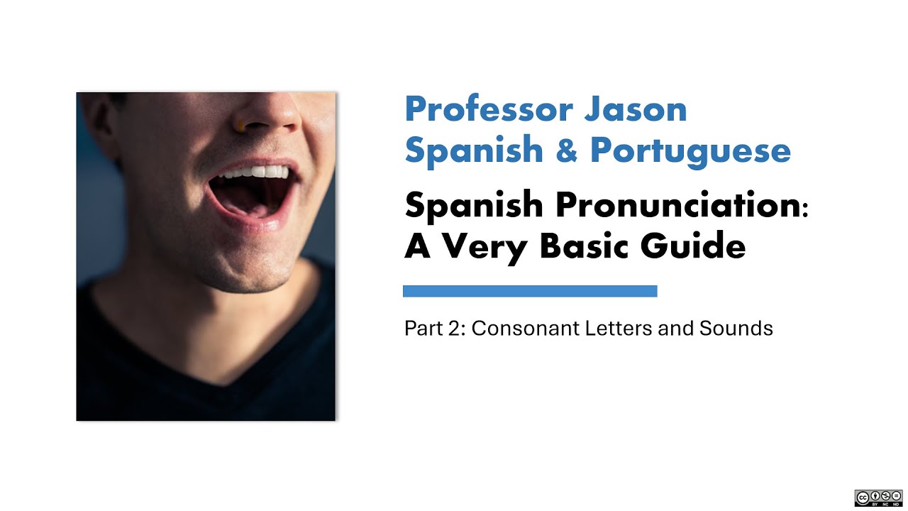Basics of Spanish Pronunciation, Part 2: Consonant Letters and Sounds
