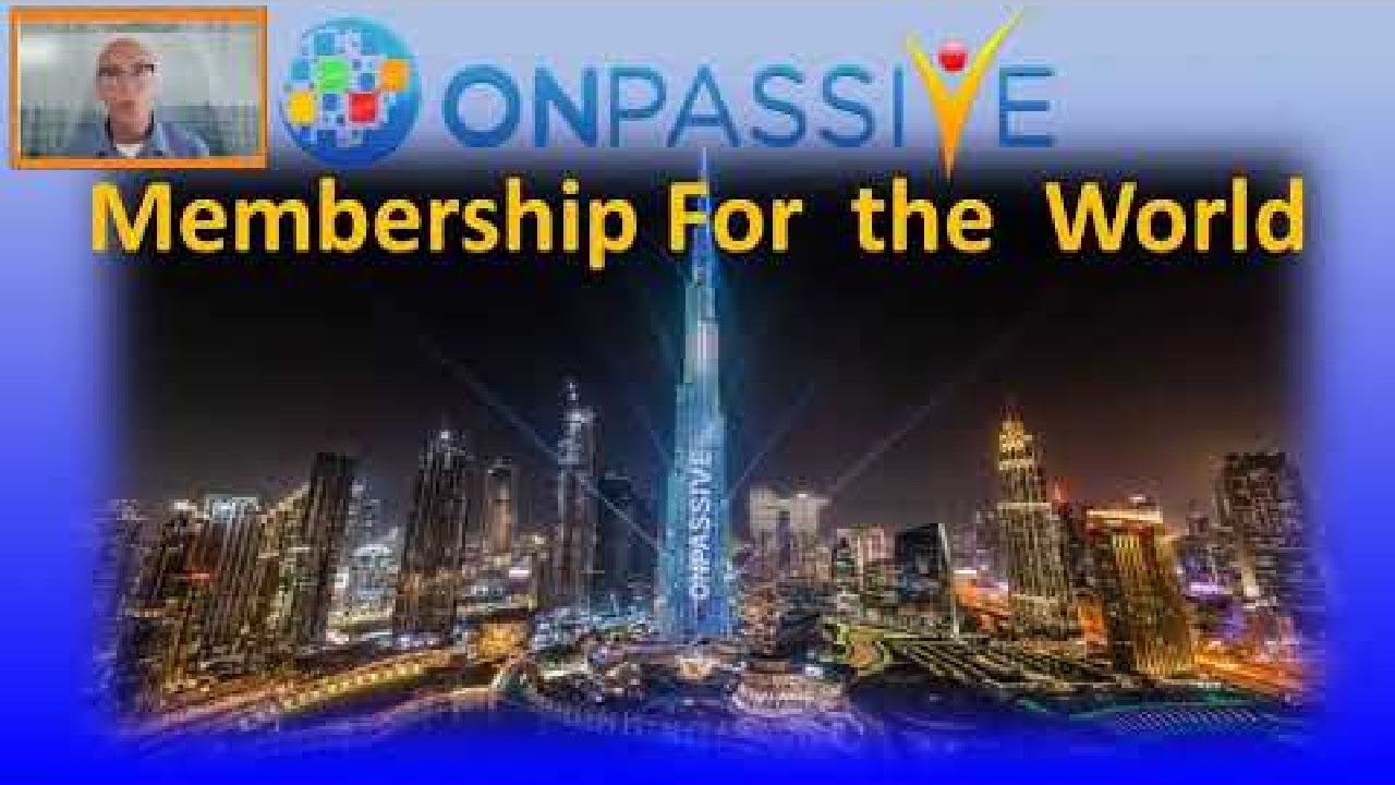 #ONPASSIVE  -  MEMBERSHIP FOR THE WORLD